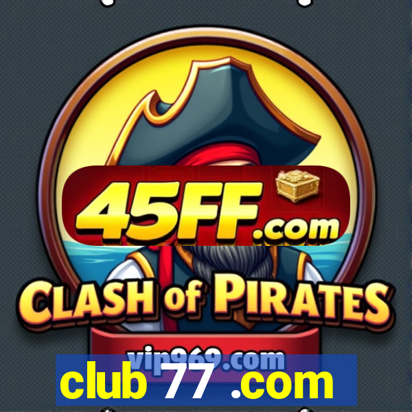 club 77 .com
